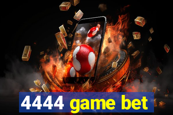 4444 game bet